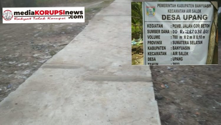 Pembangunan Jalan di Desa Upang Sumber DD Rp. 287.038.800, Hasilnya Mengecewakan Masyarakat AliasAsal – asalan